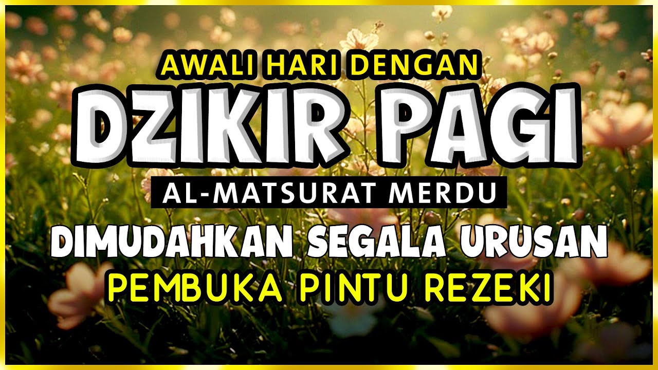 DZIKIR PAGI SESUAI SUNNAH RASUL | ZIKIR PEMBUKA PINTU REZEKI | Dzikir Mustajab Pagi