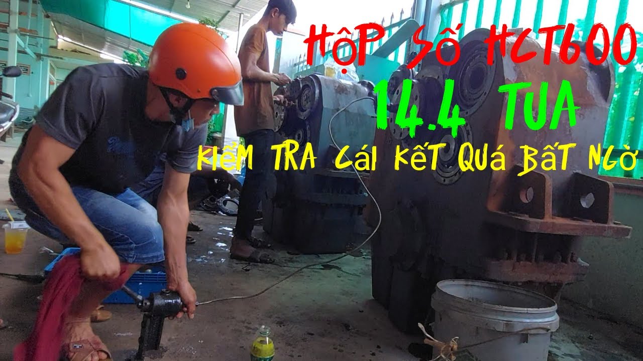 Kiểm tra hộp số HCT 600 c&aacute;i kết kh&aacute; bất ngờ.