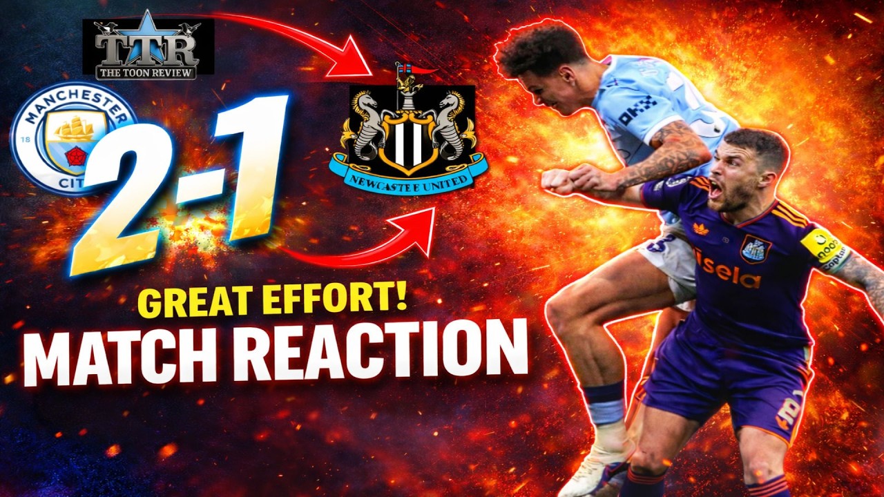 Manchester City 2 Newcastle United 1 MATCH REACTION! Great EFFORT!