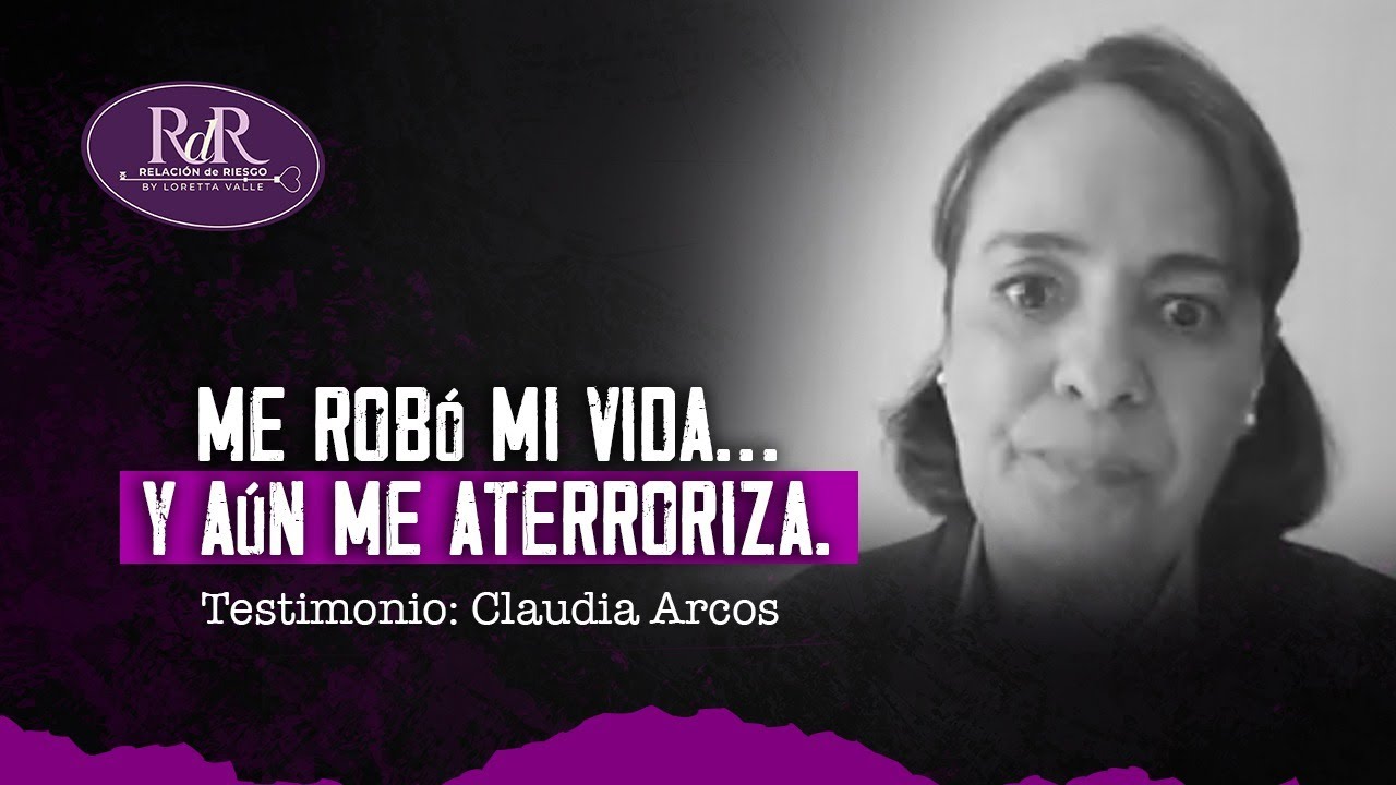 Me ROBÓ mi vida… y aún me ATERRORIZA. Ep. 11 | Claudia Arcos y Loretta Valle