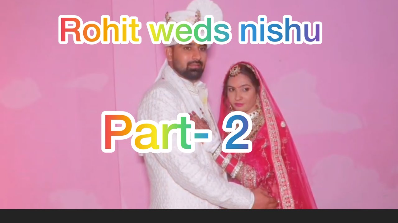 Wedding video Rohit weds Nishu part -2 