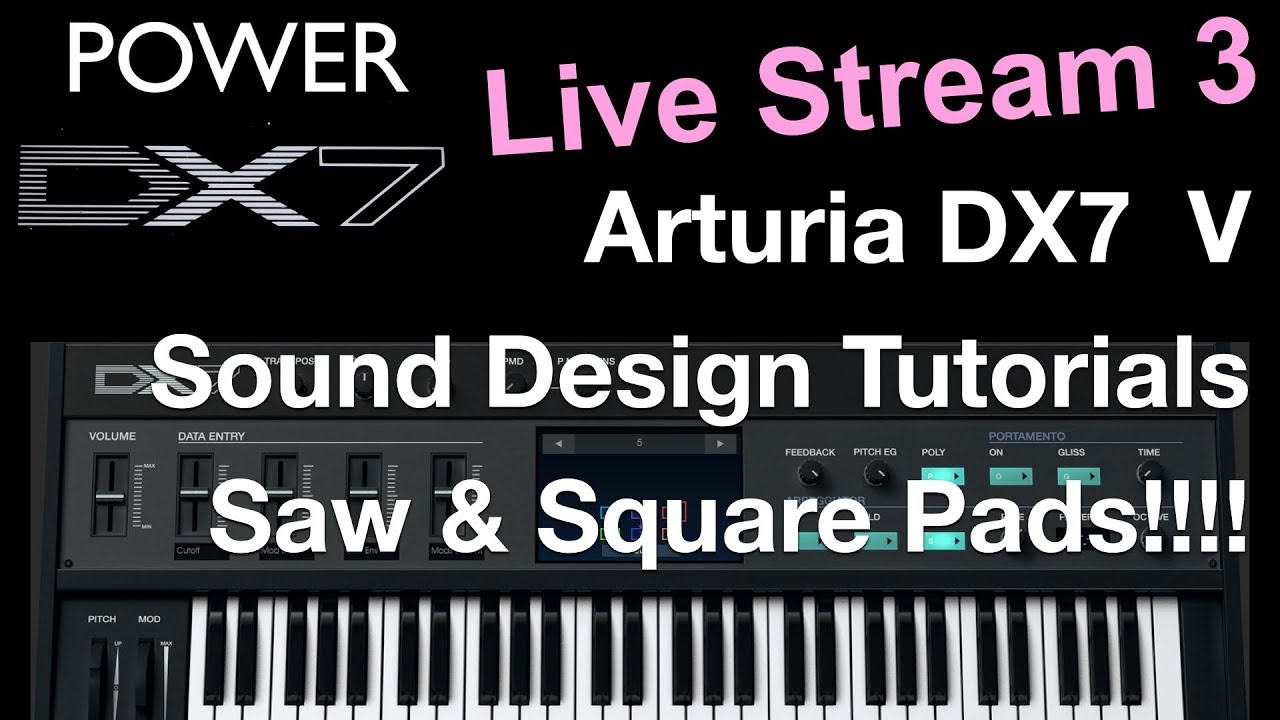 How To Learn Arturia DX7 V Like A Pro - Sound Design Saw & Square Pads and Leads Live Stream