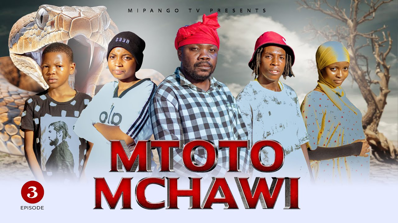 MTOTO MCHAWI | episode 3 |