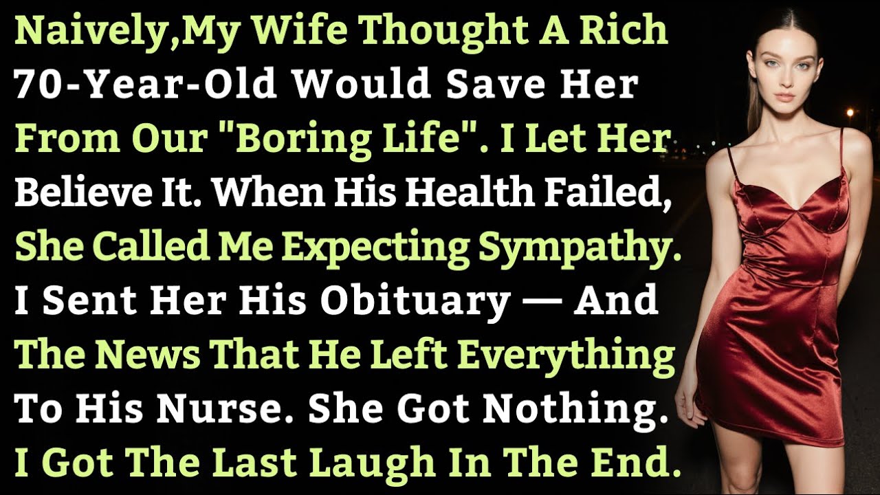 My Wife Thought A Rich 70-Year-Old Would Save Her From Our 