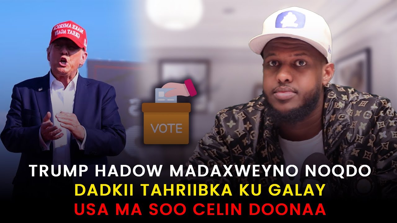 TRUM HADI O MADAXWEYNE NOQDO DADKI TAHRIBKA KU GALAY MA SO CELIN DONAA ????