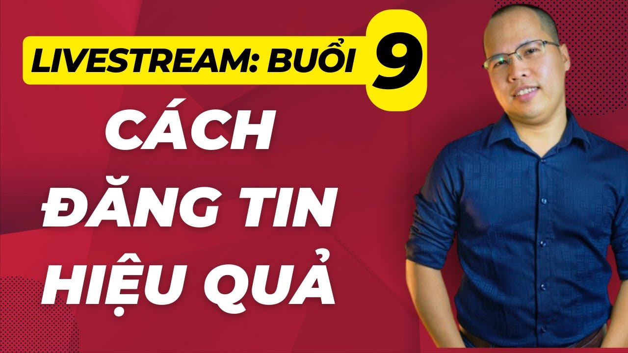 Cách đăng tin hiệu quả. Môi giới nhà đất. Học môi giới bđs. Học bất động sản