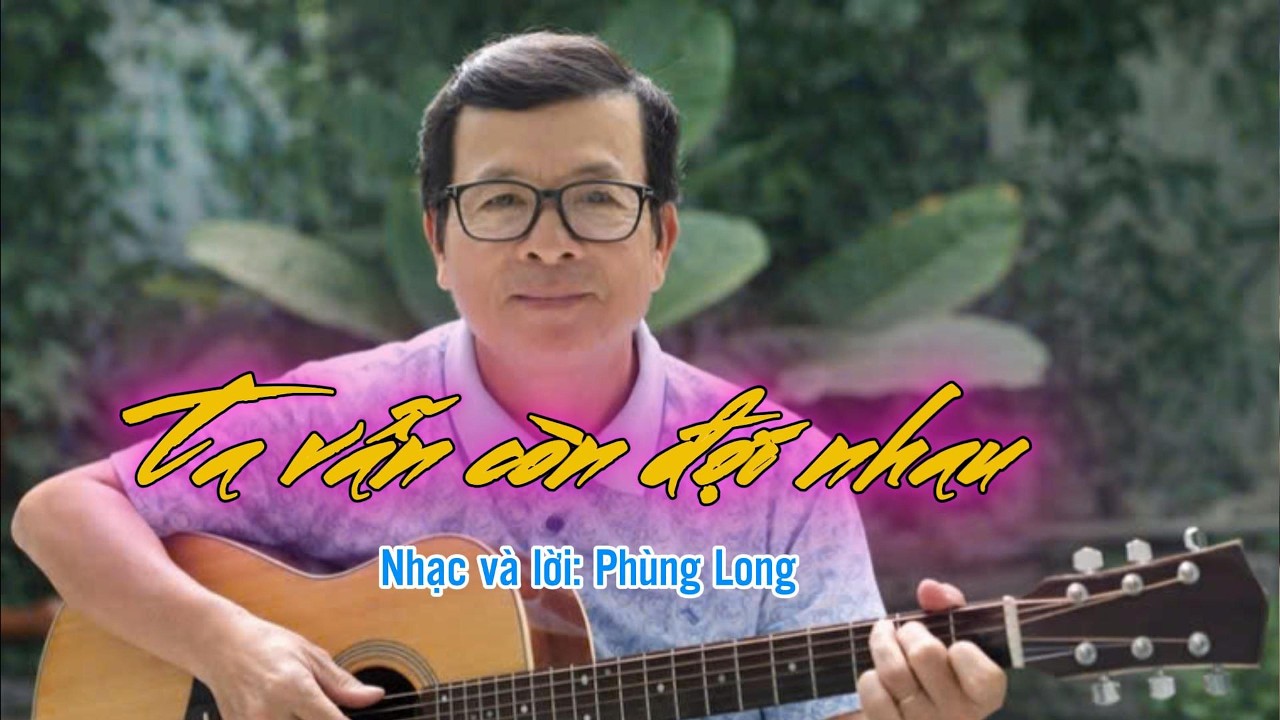 Ta vẫn còn đợi nhau (Nhạc và lời: Phùng Long)