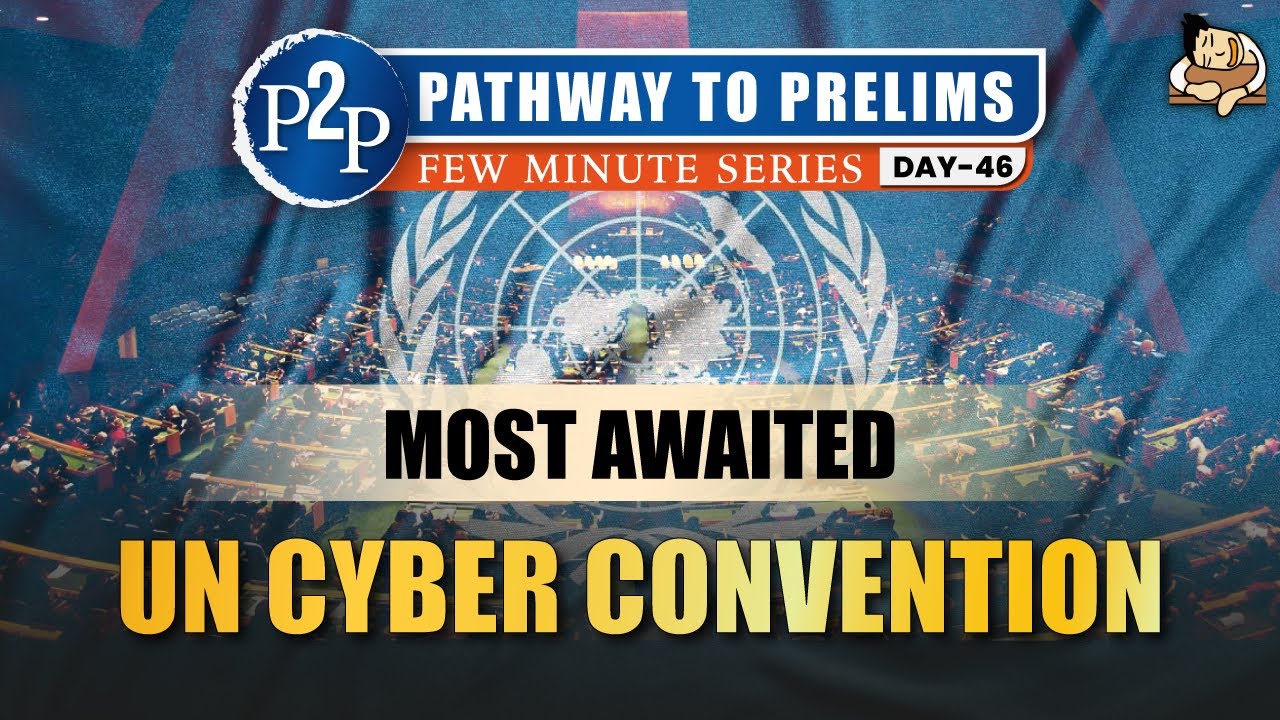 Pro & Cons of UN Global Convention on Cyber Crime || Sleepy Classes IAS