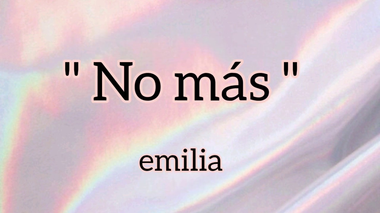 No m&aacute;s - emilia mernes (letra)