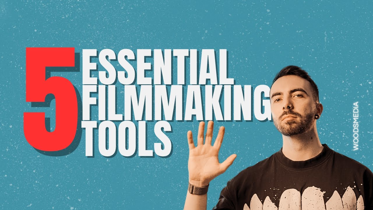 5 Essential Filmmaking Tools