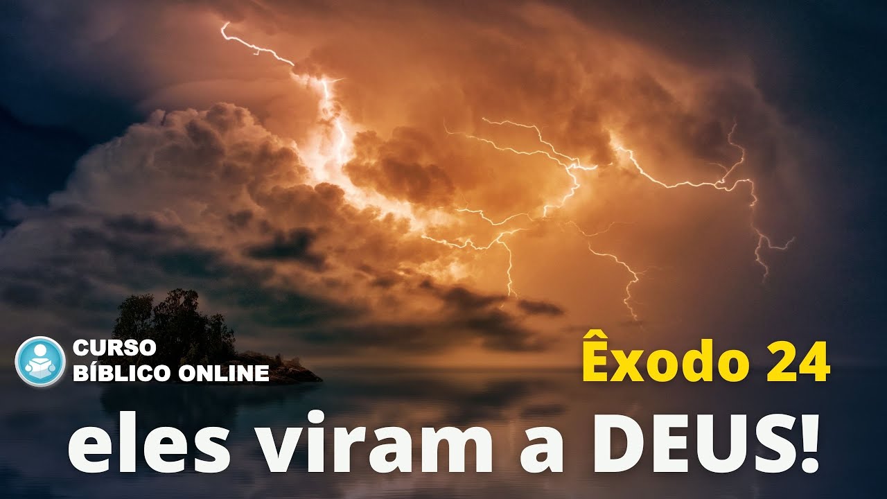 Êxodo 24 - Eles viram o Deus de Israel