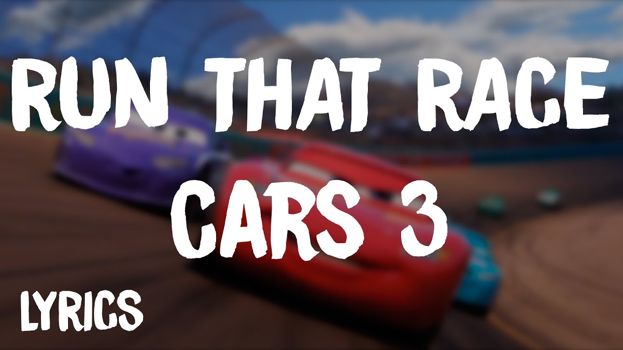 Cars 3 - Run That Race | Dan Auerbach (Lyrics)