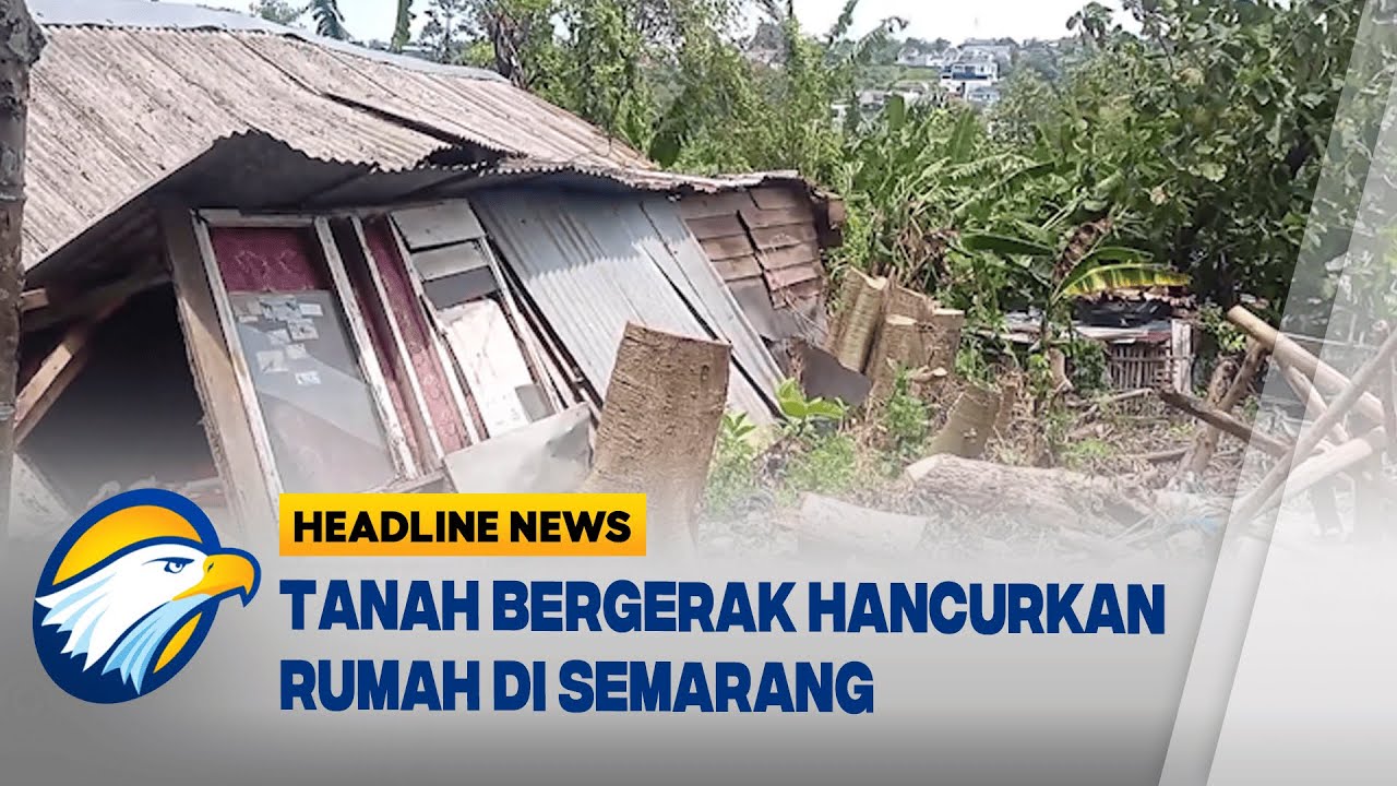 [HEADLINE NEWS, 05/02] Tanah Bergerak Rusak Rumah Warga di Semarang