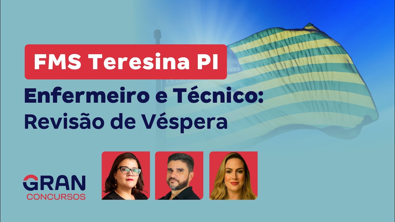 Concurso FMS Teresina PI Enfermeiro e Técnico em Enfermagem: Revisão de Véspera