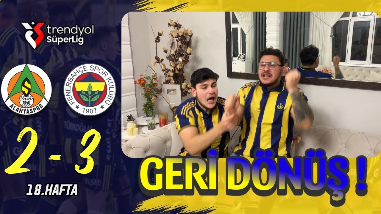 FANATİK 2 KARDEŞ FENERBAHÇE ALANYASPOR MAÇINI İZLERSE - ALANYASPOR 2-3 FENERBAHÇE
