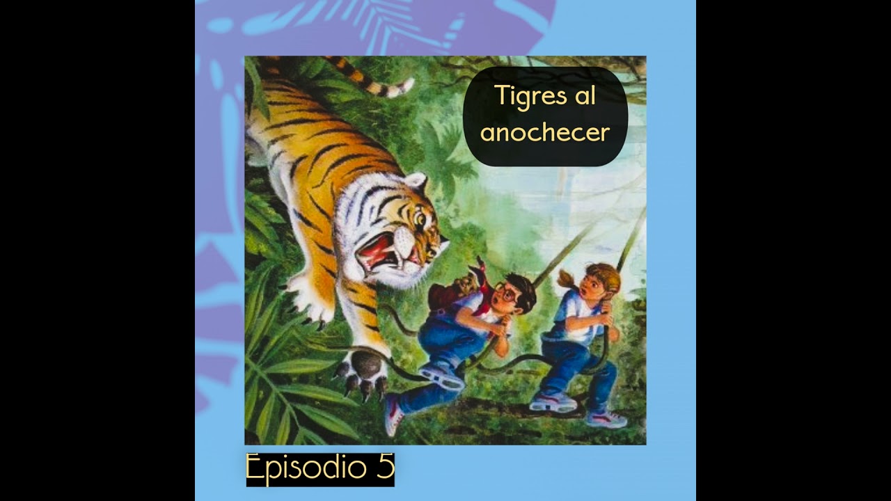 Cuento infantil: Tigres al anochecer - Temporada 25 - Episodio 5