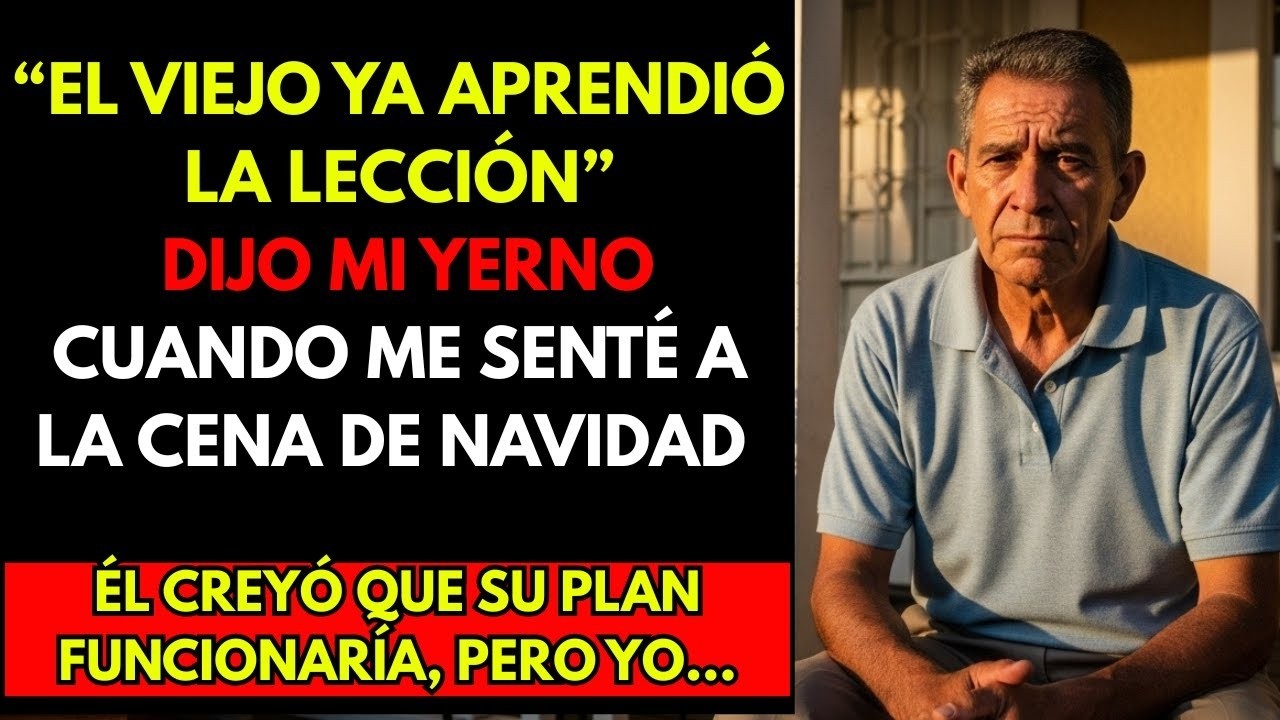 “El viejo ya aprendió la lección”, dijo mi yerno cuando me senté a la cena de Navidad con…”