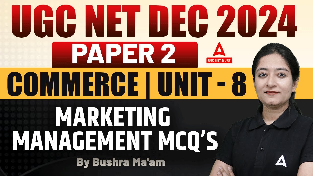 UGC NET Dec 2024 | Commerce 
Unit 8 Marketing Management MCQs | By Bushra Ma'am