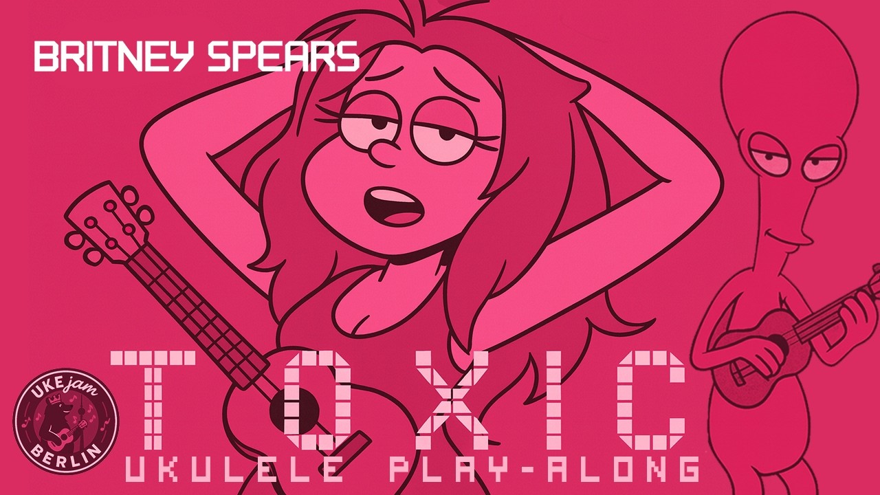 Ukulele Play-Along | Britney Spears  – Toxic | UKEjam.BERLIN