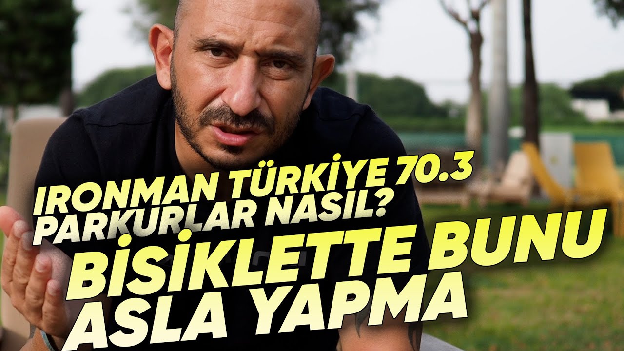 Ironman 70.3 T&uuml;rkiye Parkur analizi. Ne yapmamalıyız.