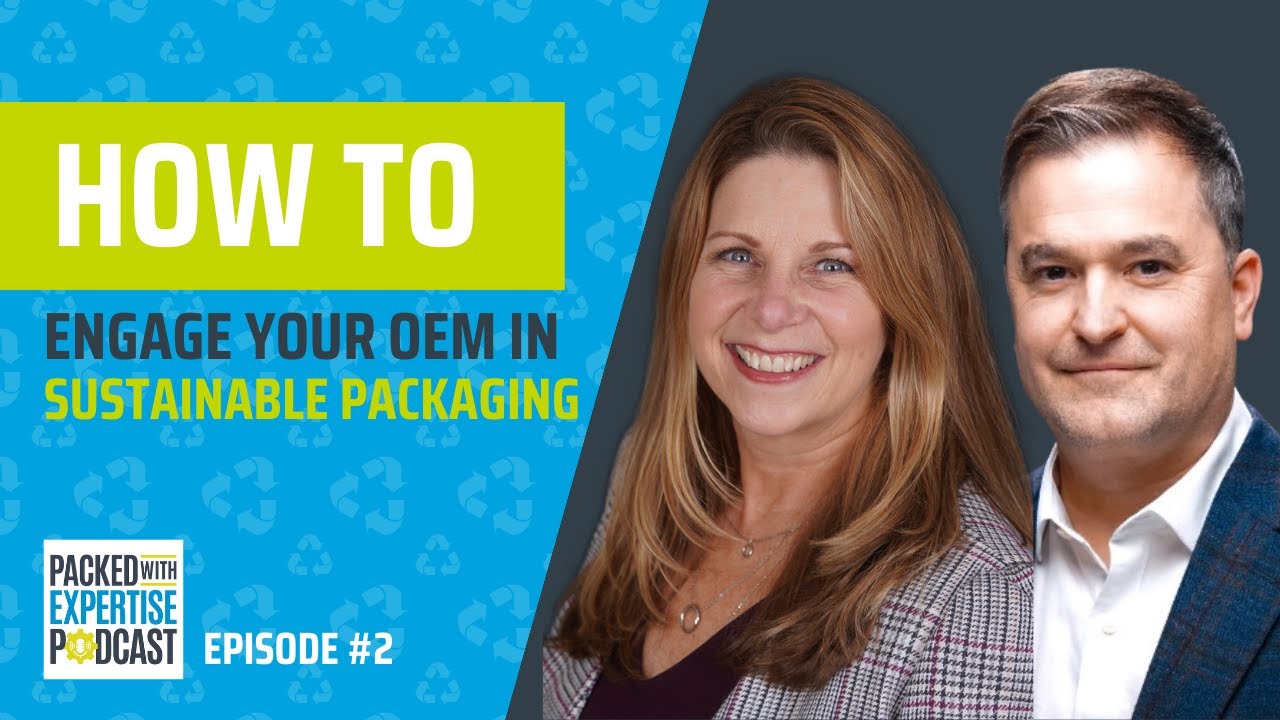 Episode 2: How To Engage Your OEM in Sustainable Packaging