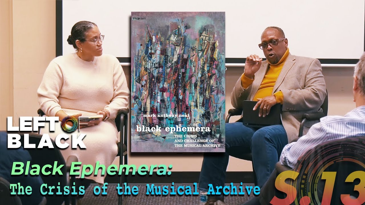 Left of Black | Mark Anthony Neal on Black Ephemera and the Crisis of the Musical Archive