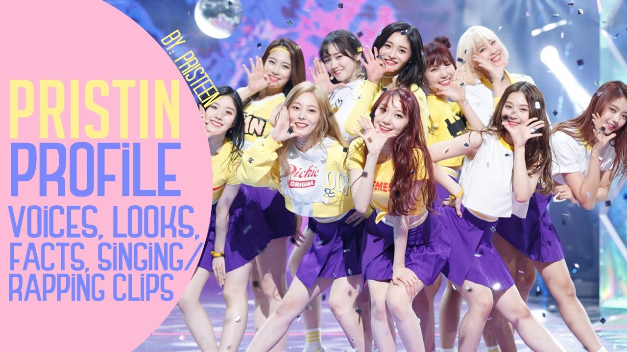 "We are PRISTIN" PRISTIN PROFILE UPDATED! PART 2 (Voices, looks, facts, singing/rapping clips)
