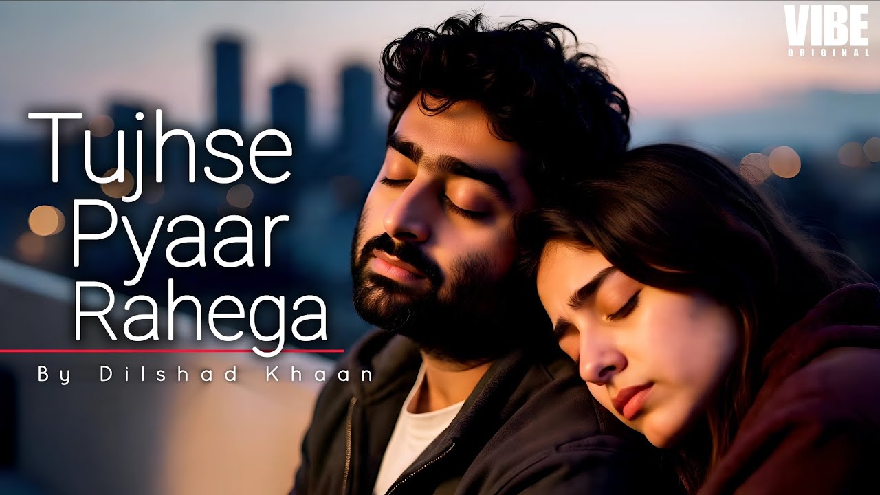 Tujhse Pyaar Rahega  |  Dilshad Khaan |Romantic Love Song | Arijit Singh Style | New Hindi Song 2026