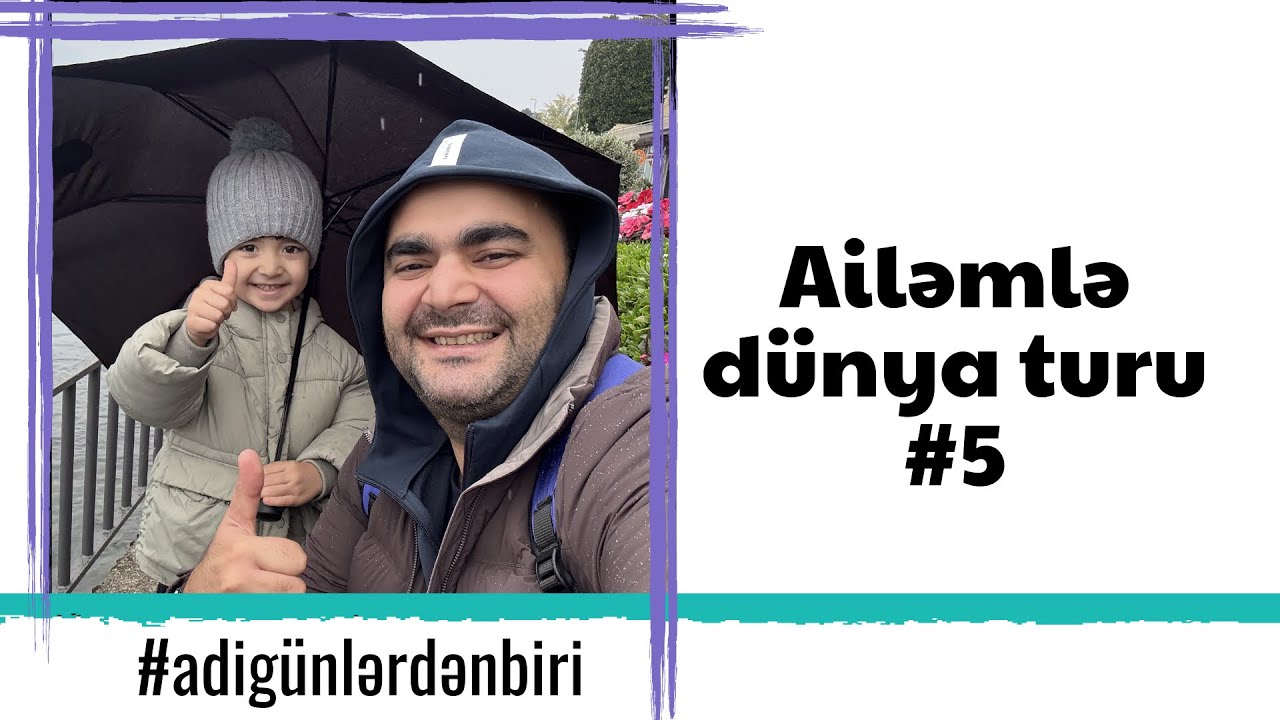 Adi günlərdən biri: Ailəmlə dünya səyahəti #5 
