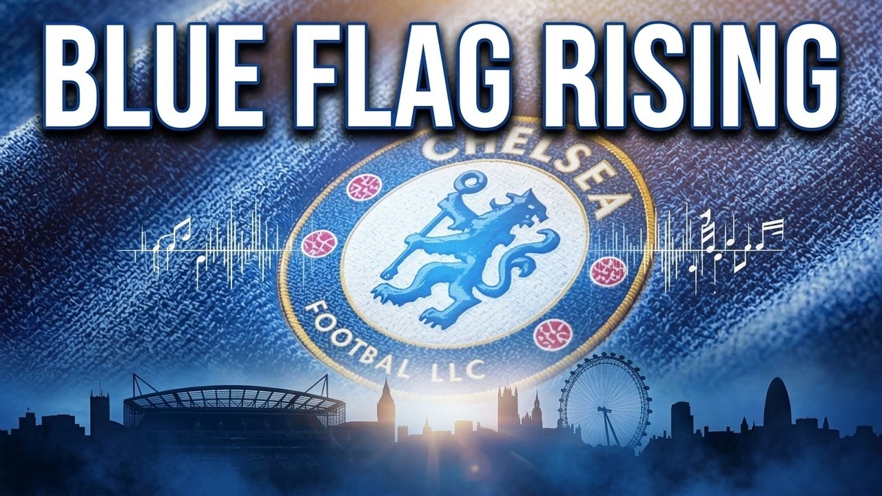 Chelsea FC | New Anthem & Songs | The Blue Flag Rising | London is Blue