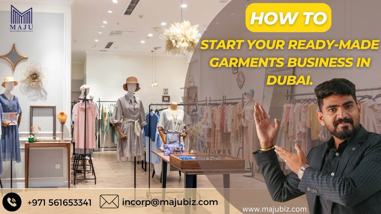 How to Start a Ready-Made Garments Business in Dubai | Expert Guide by Maju Management Consultancy