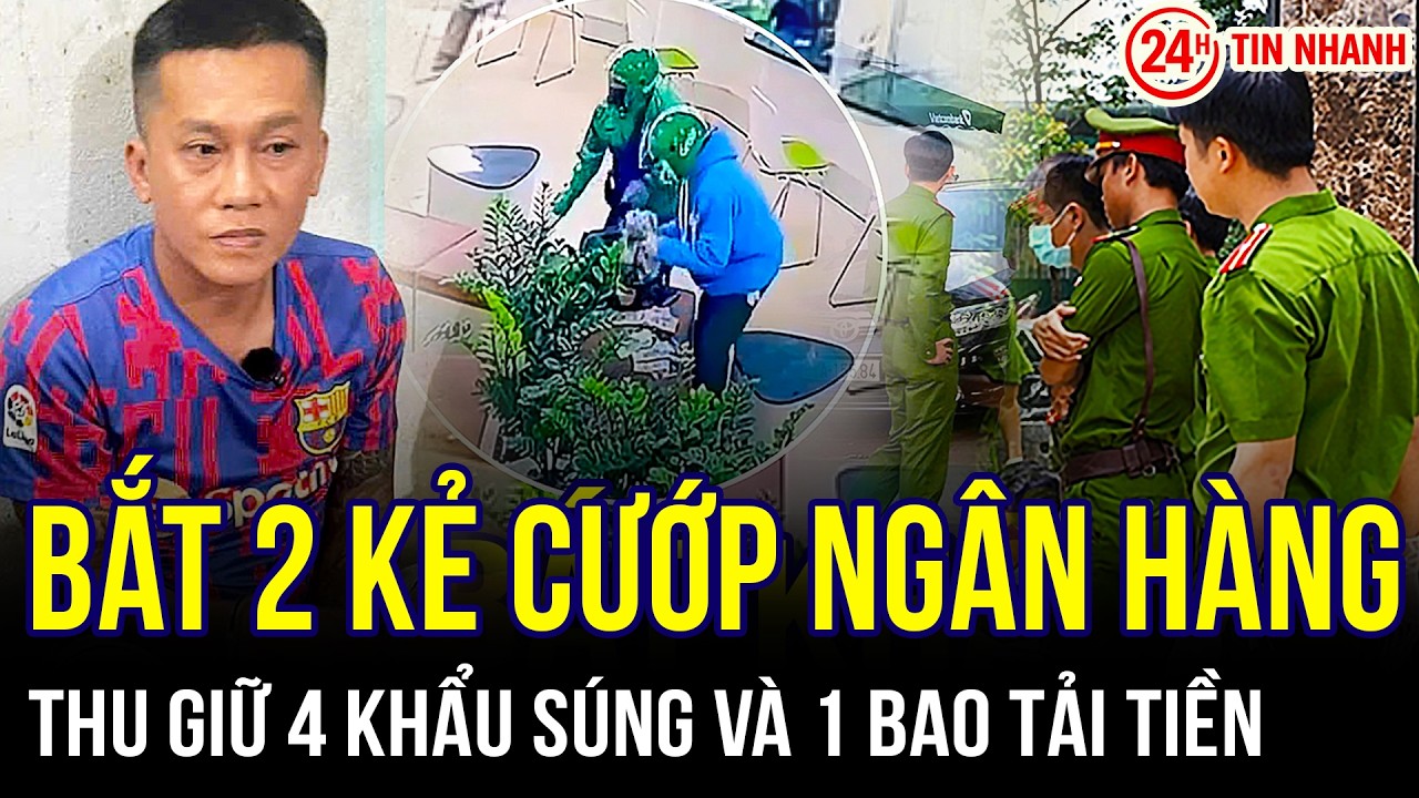 THỜI SỰ NÓNG: Bắt giữ 2 kẻ cướp ngân hàng ở Gia Lai: Thu giữ 4 khẩu súng & 1 bao tải tiền