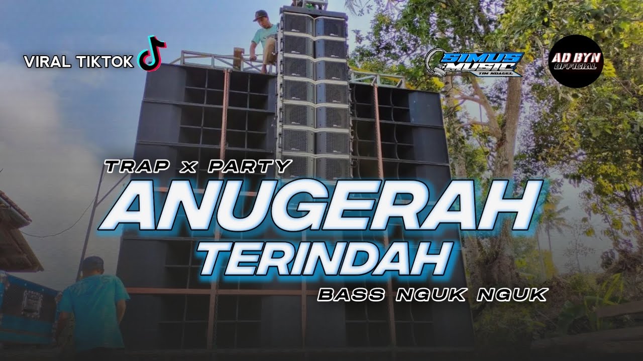 DJ ANUGERAH TERINDAH TERBARU TRAP x PARTY BASS NGUK NGUK