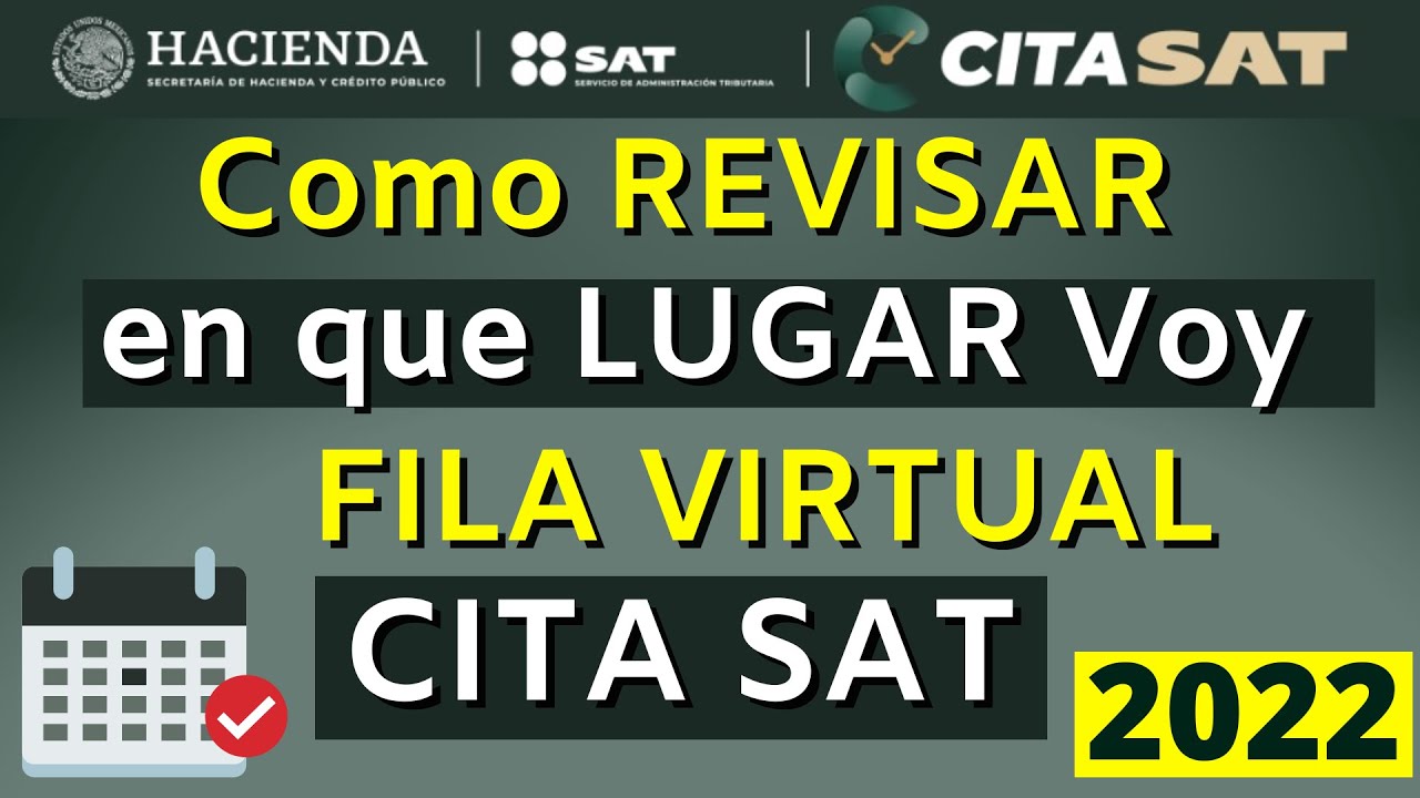 Como Consultar CITA SAT 2022 ¿Cuándo Me TOCA Mi CITA?🤔 En que LUGAR Voy de la FILA VIRTUAL☝️