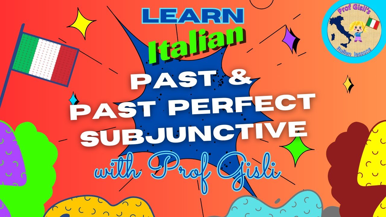 Italian PAST SUBJUNCTIVE and PAST PERFECT SUBJUNCTIVE - Conjugated forms and examples