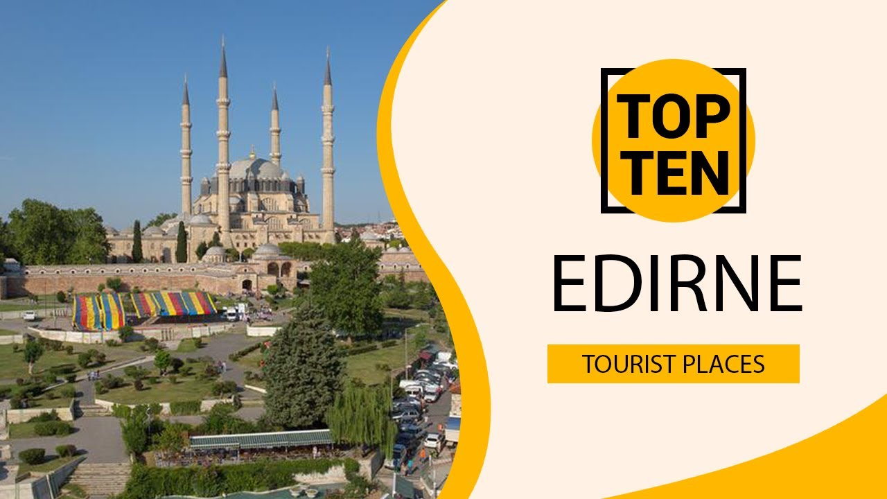 Top 10 Best Tourist Places to Visit in Edirne | Turkey - English