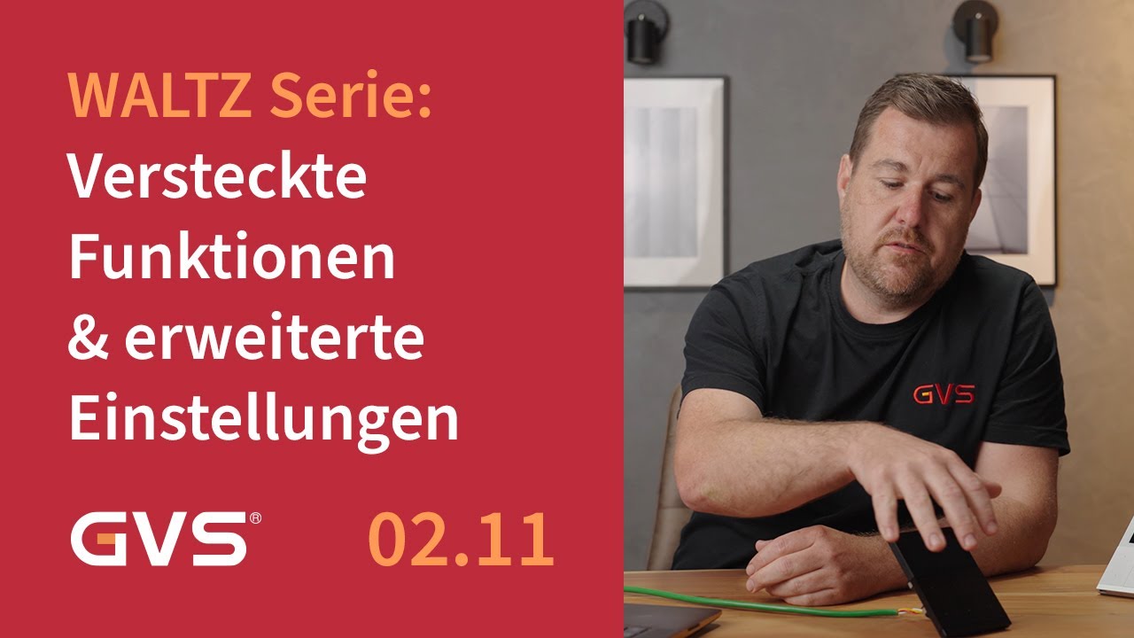 GVS WALTZ Serie: Versteckte Funktionen und erweiterte Einstellungen (Folge 2.11)