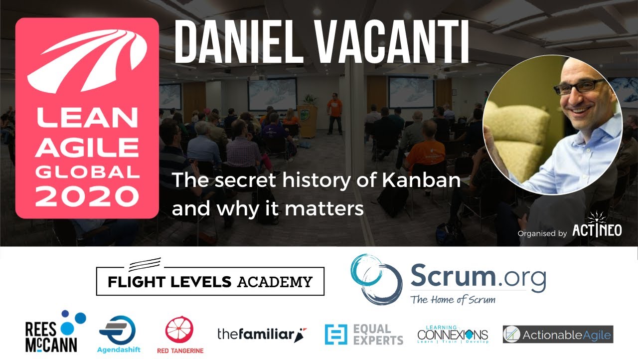 LAG20 - Daniel Vacanti - The secret history of Kanban and why it matters