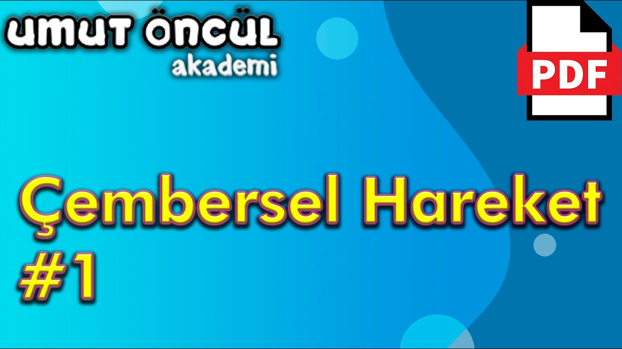 Çembersel Hareket #1 | Temel Kavramlar | +PDF