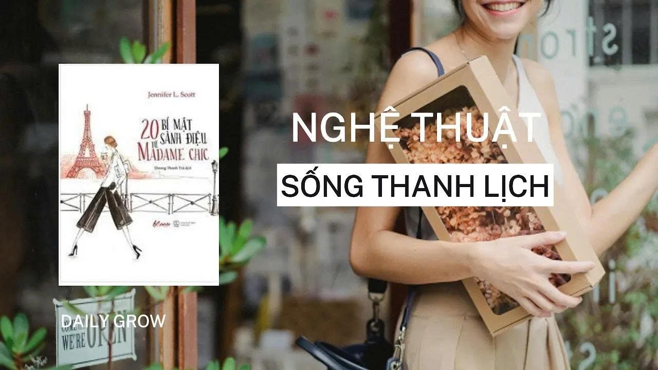 NGHỆ THUẬT SỐNG THANH LỊCH | DAILY GROW | SÁCH 20 BÍ MẬT SÀNH ĐIỆU TỪ MADAME CHIC | JENNIFER L.SCOTT