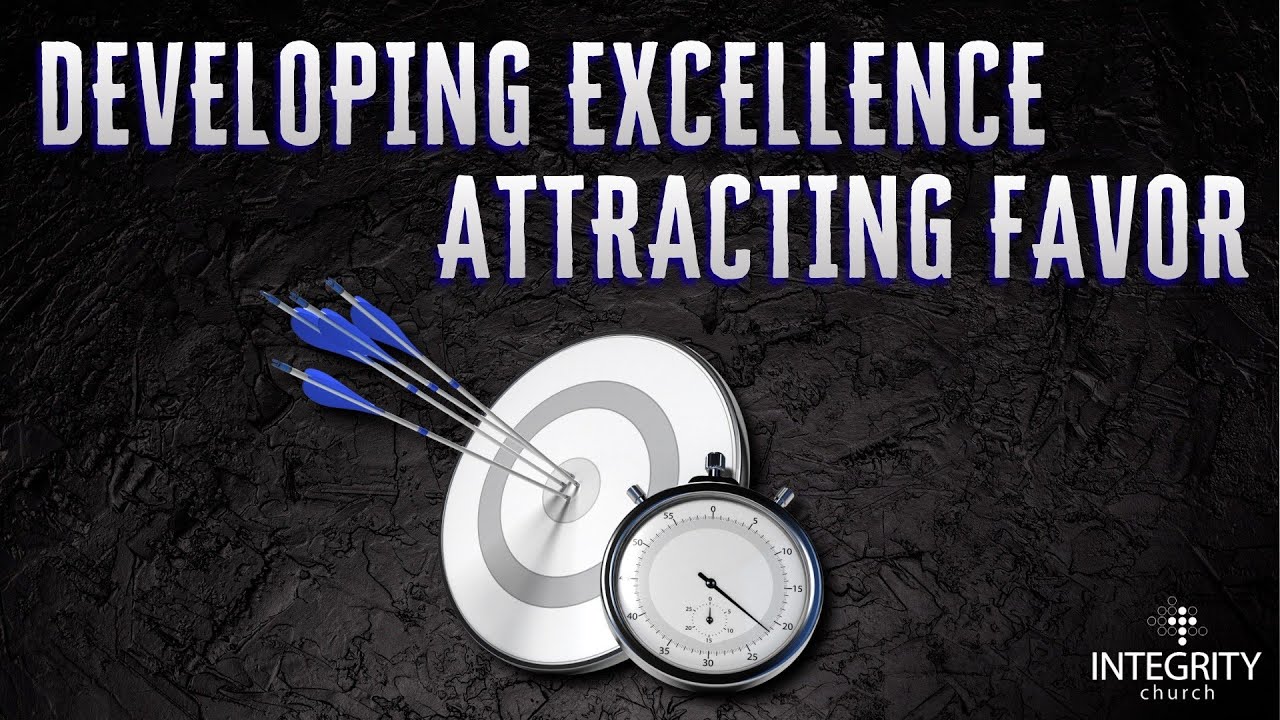 Developing Excellence: Attracting Favor