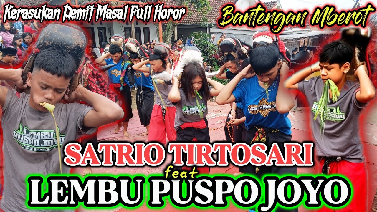 PART 1 .KALAP MASAL 🔥  SATRIO TIRTOSARI feat LEMBU PUSPOYO KERASUKAN DEMIT FULL HOROR LIVE in KREWEH
