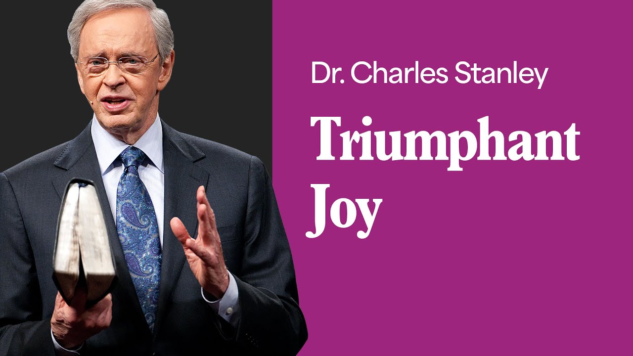 Triumphant Joy – Dr. Charles Stanley
