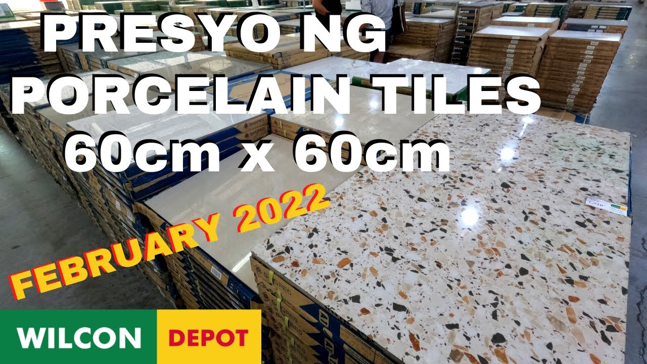 PRESYO NG PORCELAIN TILES 60cm x 60cm sa WILCON MEXICO PAMPANGA | FEBRUARY 2022