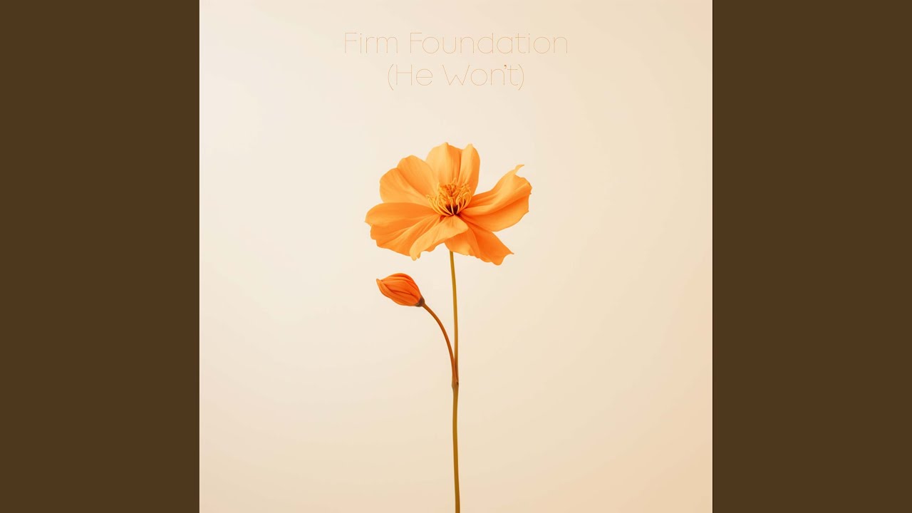 Firm Foundation (He Won't)