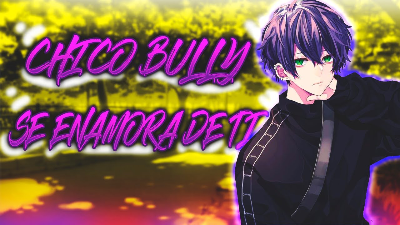Asmr - Chico Bully Se enamora de ti - Gars Asmr