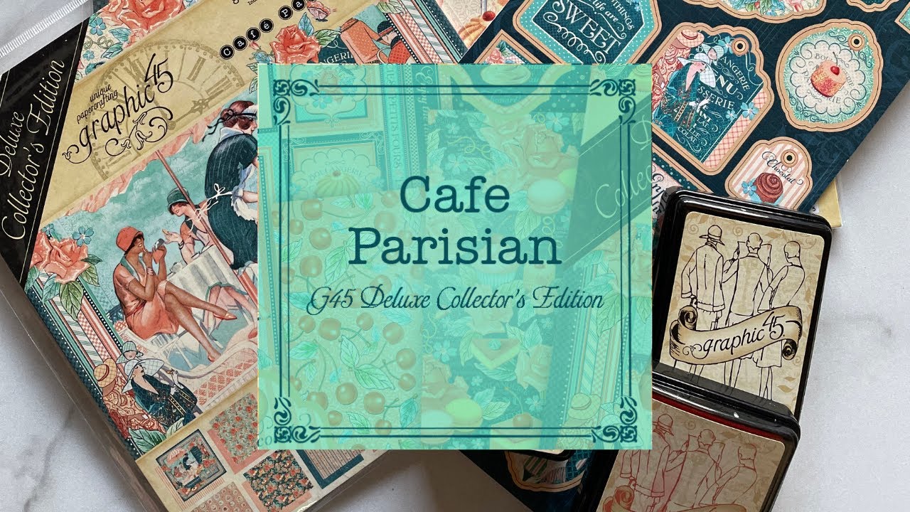 Cafe Parisian - Collector's Edition by Graphic 45 Collection Reveal