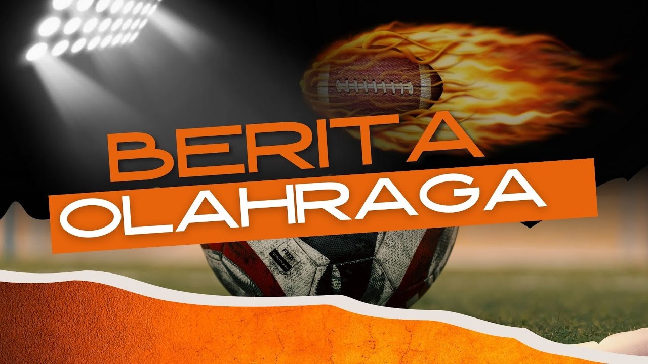 BERITA OLAHRAGA || EDISI JUMAT 23 JANUARI 2026