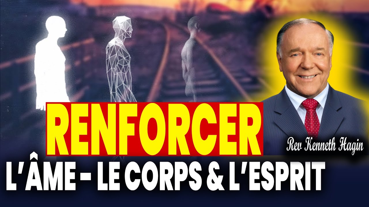 Renforcer les Trois Dimensions de l’Homme : L'Esprit - l'âme - Corps II Kenneth Hagin @Vilar Channel​