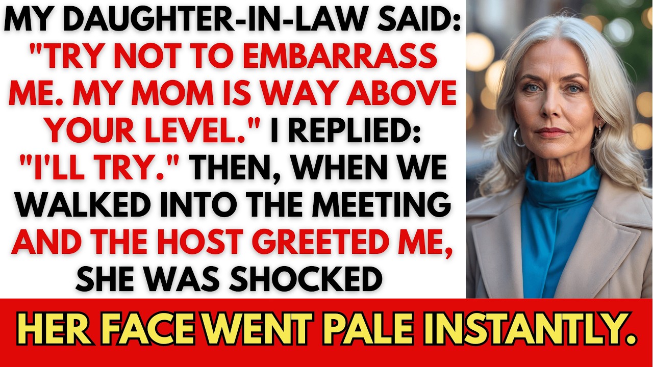 My Daughter-in-Law Said: “Try Not to Embarrass Me. My Mom Is Way Above Your Level.” I Replied...